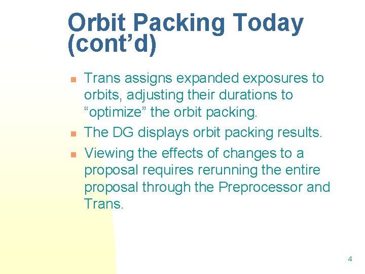Orbit Packing Today (cont’d) n n n Trans assigns expanded exposures to orbits, adjusting Orbit Packing Today (cont’d) n n n Trans assigns expanded exposures to orbits, adjusting