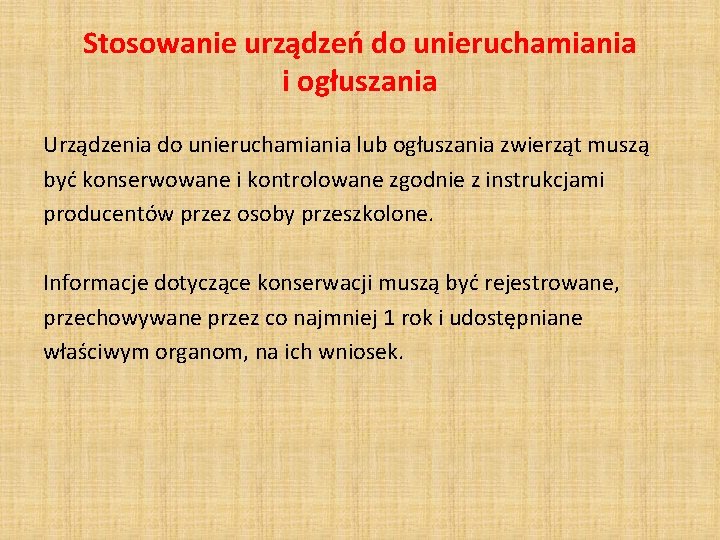 Stosowanie urządzeń do unieruchamiania i ogłuszania Urządzenia do unieruchamiania lub ogłuszania zwierząt muszą być