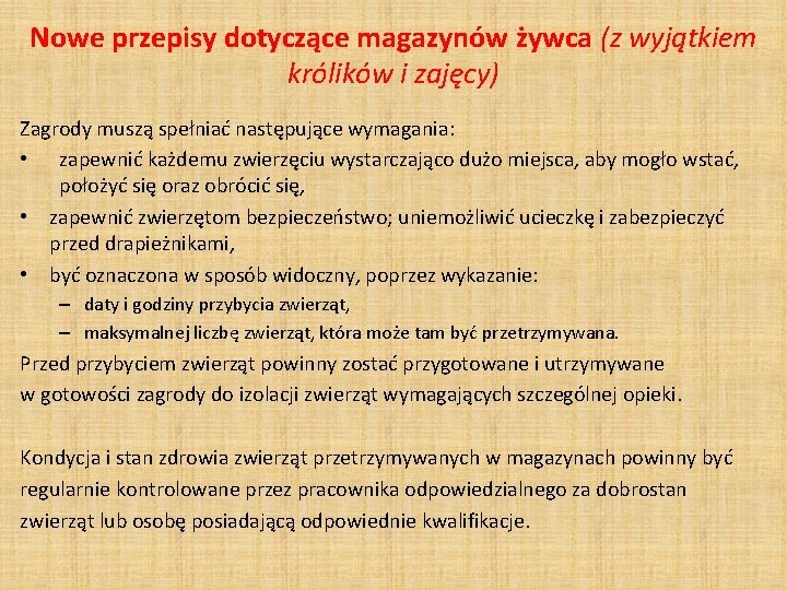 Nowe przepisy dotyczące magazynów żywca (z wyjątkiem królików i zajęcy) Zagrody muszą spełniać następujące