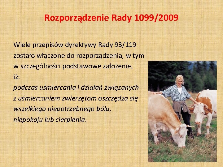 Rozporządzenie Rady 1099/2009 Wiele przepisów dyrektywy Rady 93/119 zostało włączone do rozporządzenia, w tym