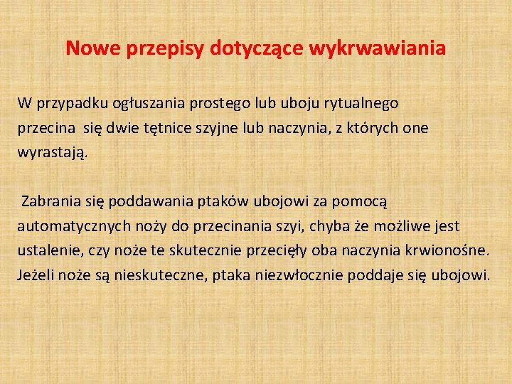 Nowe przepisy dotyczące wykrwawiania W przypadku ogłuszania prostego lub uboju rytualnego przecina się dwie