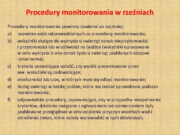 Procedury monitorowania w rzeźniach Procedury monitorowania powinny zawierać co najmniej: a) nazwisko osób odpowiedzialnych