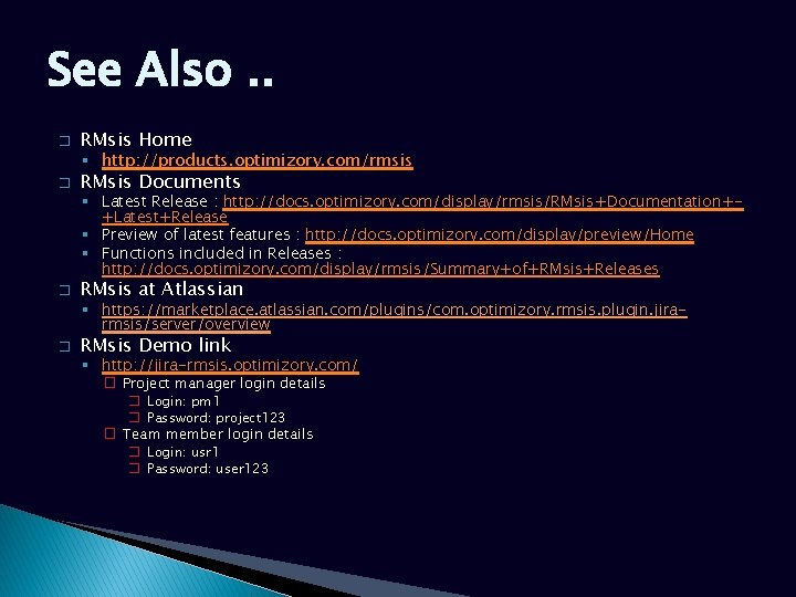 See Also. . � RMsis Home § http: //products. optimizory. com/rmsis � RMsis Documents