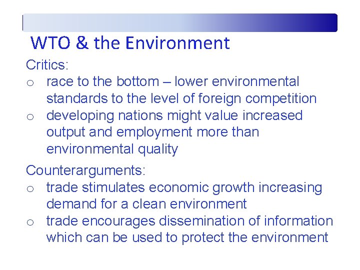 WTO & the Environment Critics: o race to the bottom – lower environmental standards