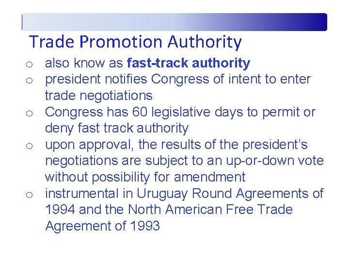 Trade Promotion Authority o also know as fast-track authority o president notifies Congress of