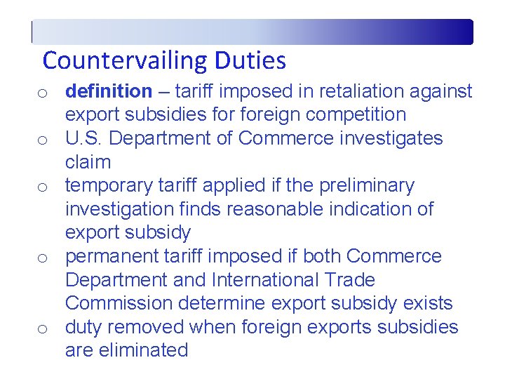 Countervailing Duties o definition – tariff imposed in retaliation against export subsidies foreign competition
