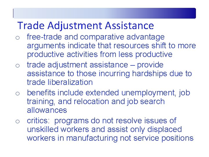 Trade Adjustment Assistance o free-trade and comparative advantage arguments indicate that resources shift to