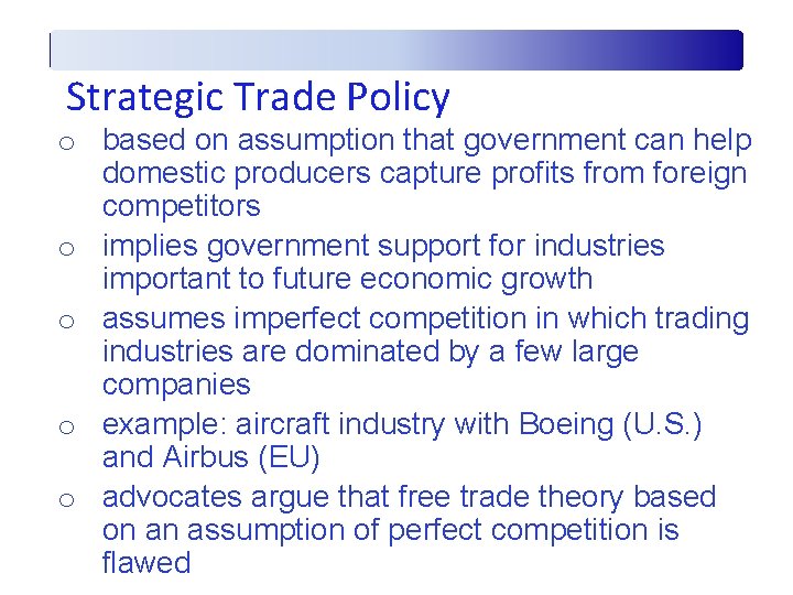 Strategic Trade Policy o based on assumption that government can help domestic producers capture