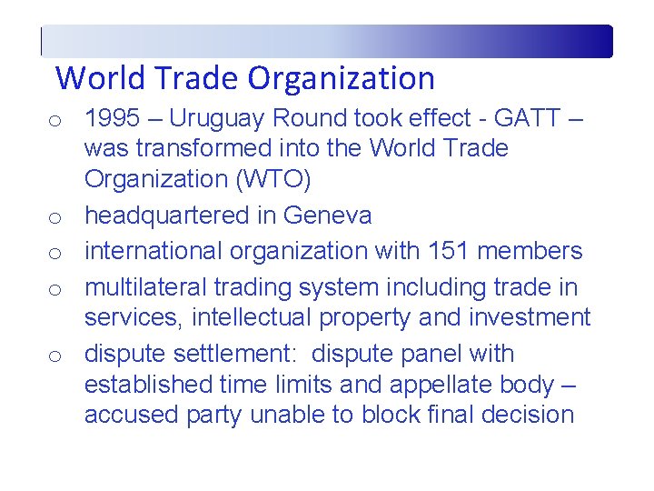 World Trade Organization o 1995 – Uruguay Round took effect - GATT – was