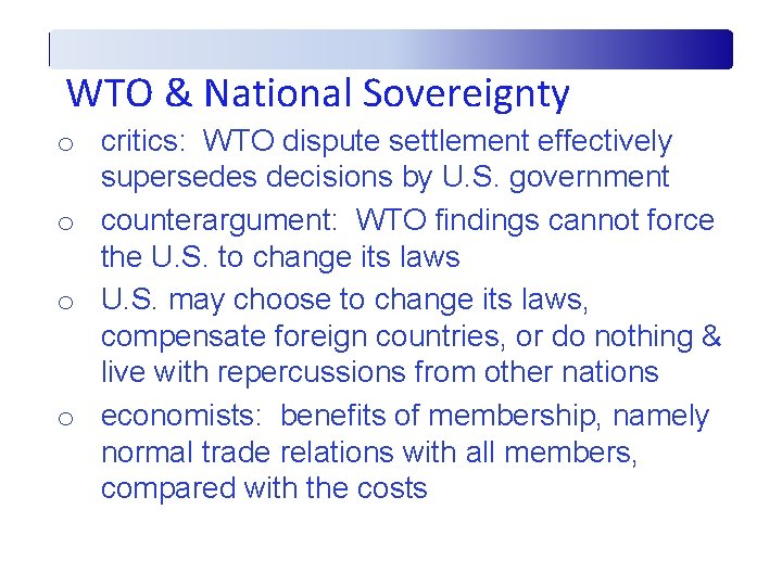 WTO & National Sovereignty o critics: WTO dispute settlement effectively supersedes decisions by U.