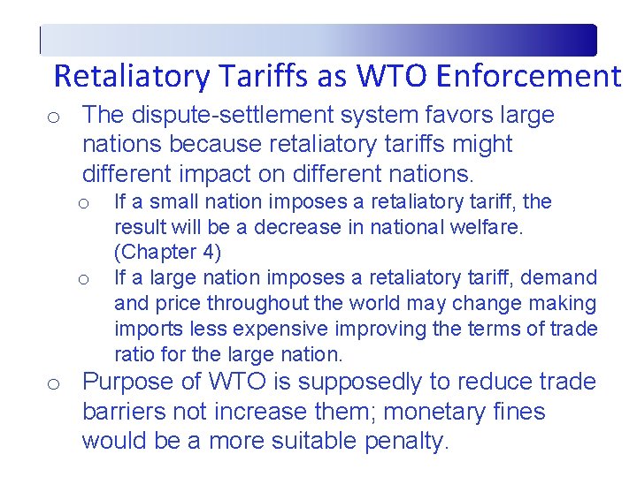 Retaliatory Tariffs as WTO Enforcement o The dispute-settlement system favors large nations because retaliatory