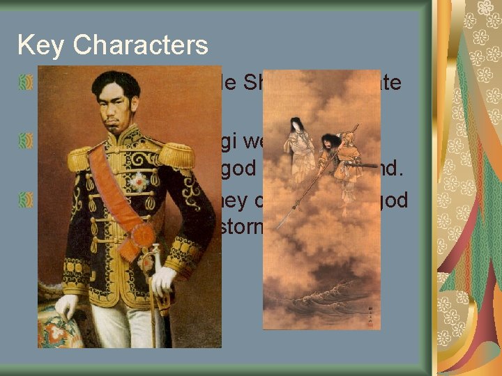 Key Characters Emperor Meiji made Shinto the State religion in 1868. Izanami and Izanagi
