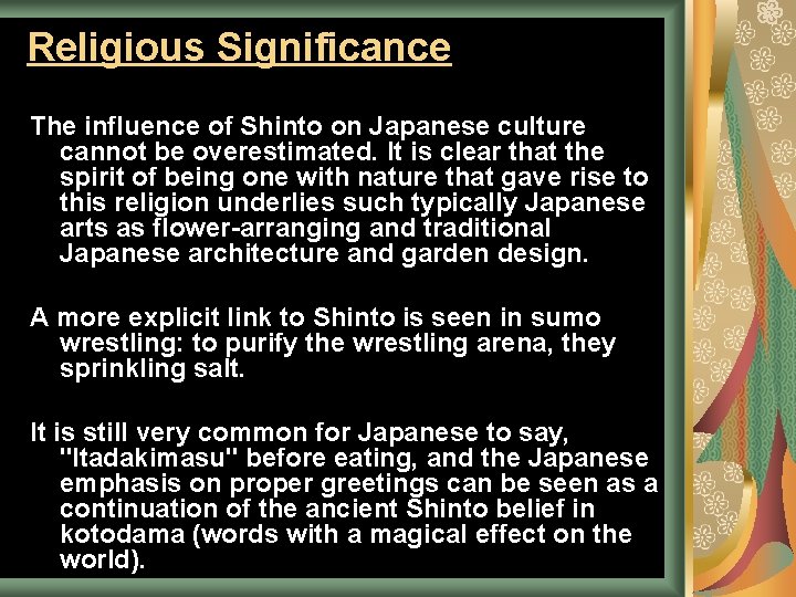 Religious Significance The influence of Shinto on Japanese culture cannot be overestimated. It is