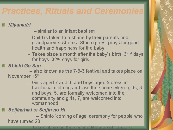 Practices, Rituals and Ceremonies Miyamairi – similar to an infant baptism – Child is