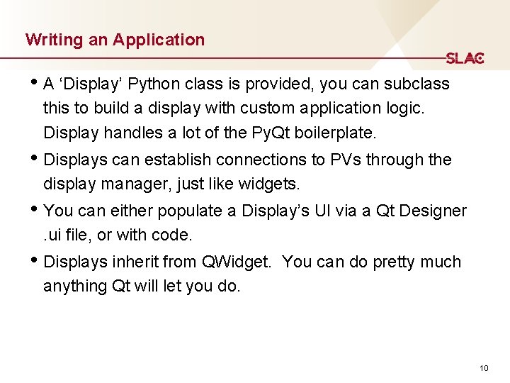 Writing an Application • A ‘Display’ Python class is provided, you can subclass this