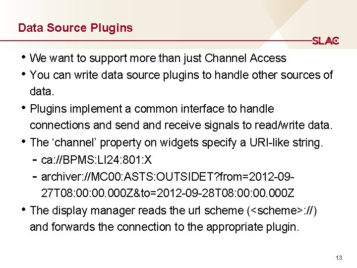 Data Source Plugins • We want to support more than just Channel Access •