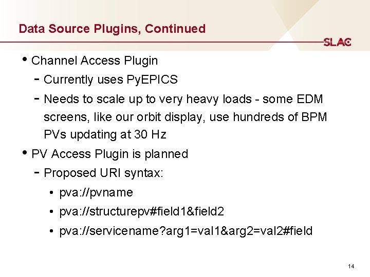 Data Source Plugins, Continued • Channel Access Plugin - Currently uses Py. EPICS -