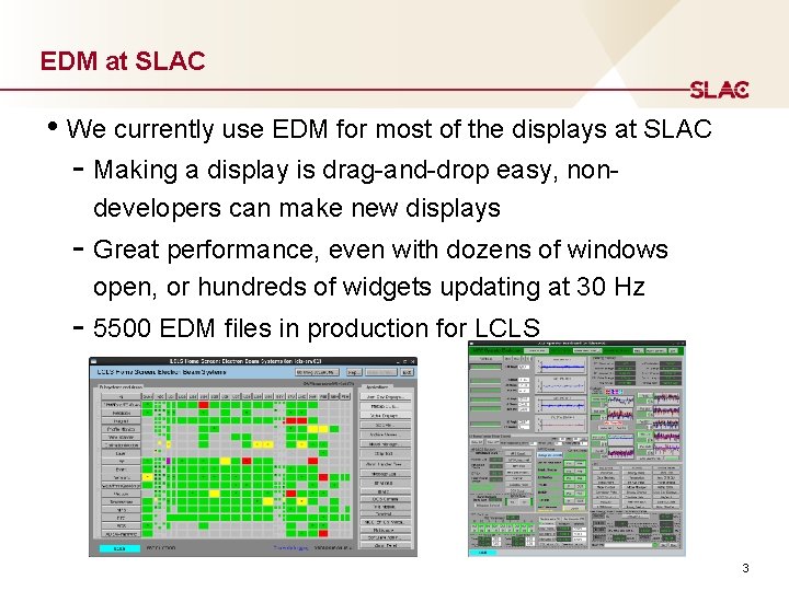 EDM at SLAC • We currently use EDM for most of the displays at