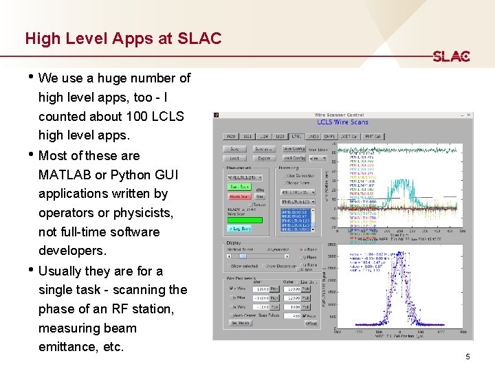 High Level Apps at SLAC • We use a huge number of high level