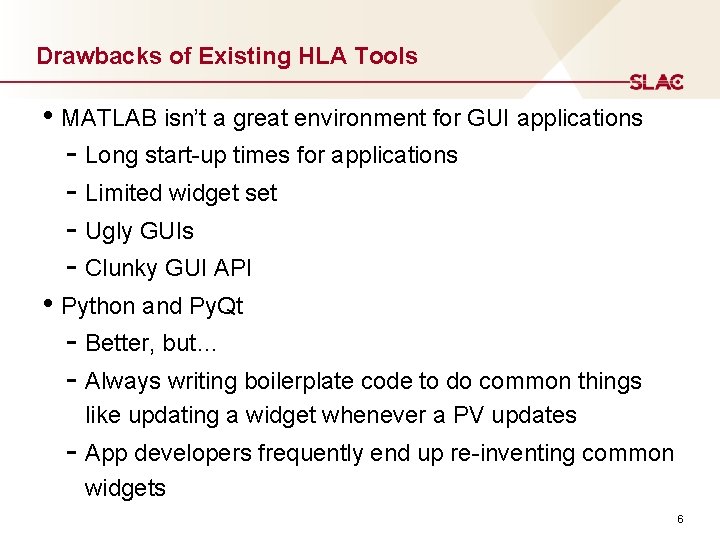 Drawbacks of Existing HLA Tools • MATLAB isn’t a great environment for GUI applications