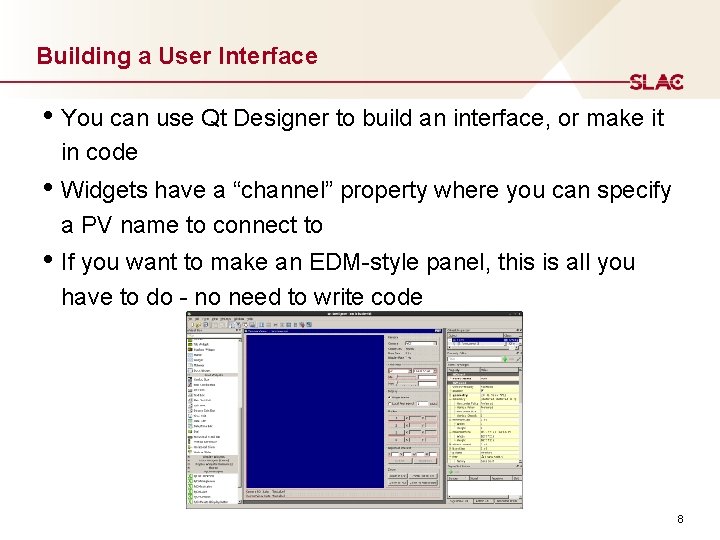 Building a User Interface • You can use Qt Designer to build an interface,
