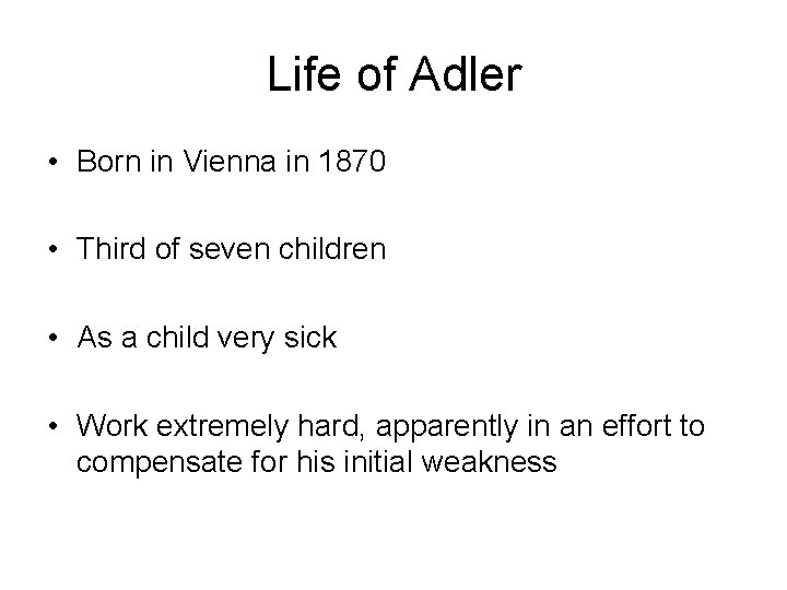 Life of Adler • Born in Vienna in 1870 • Third of seven children