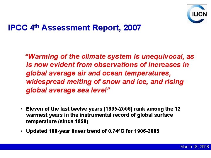 IPCC 4 th Assessment Report, 2007 “Warming of the climate system is unequivocal, as