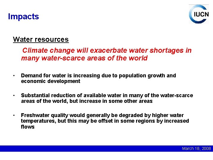 Impacts Water resources Climate change will exacerbate water shortages in many water-scarce areas of