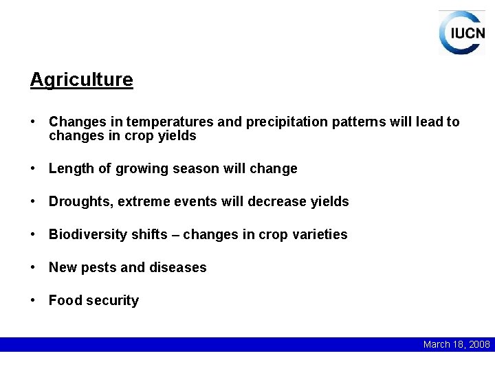 Agriculture • Changes in temperatures and precipitation patterns will lead to changes in crop