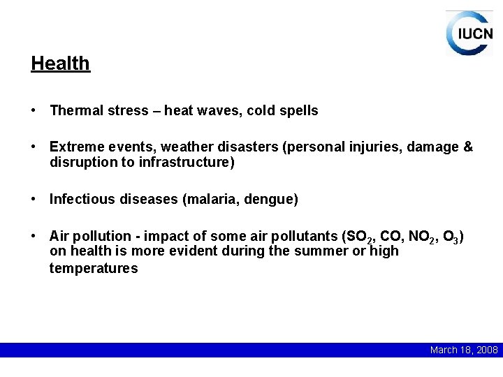 Health • Thermal stress – heat waves, cold spells • Extreme events, weather disasters