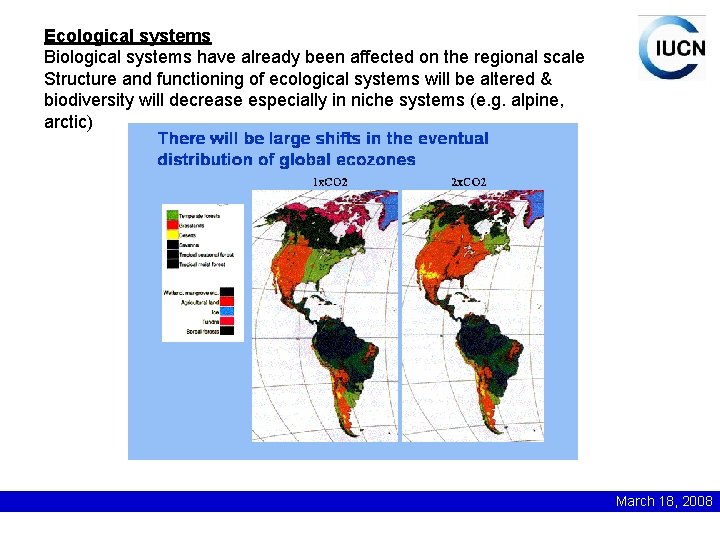 Ecological systems Biological systems have already been affected on the regional scale Structure and