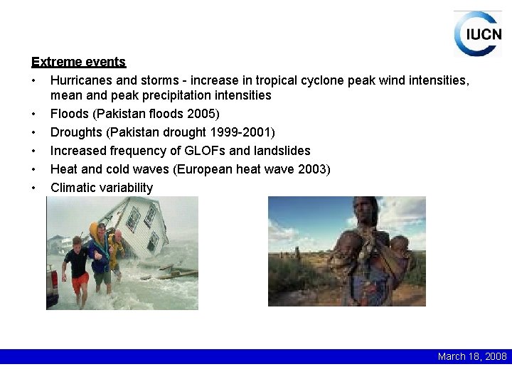 Extreme events • Hurricanes and storms - increase in tropical cyclone peak wind intensities,