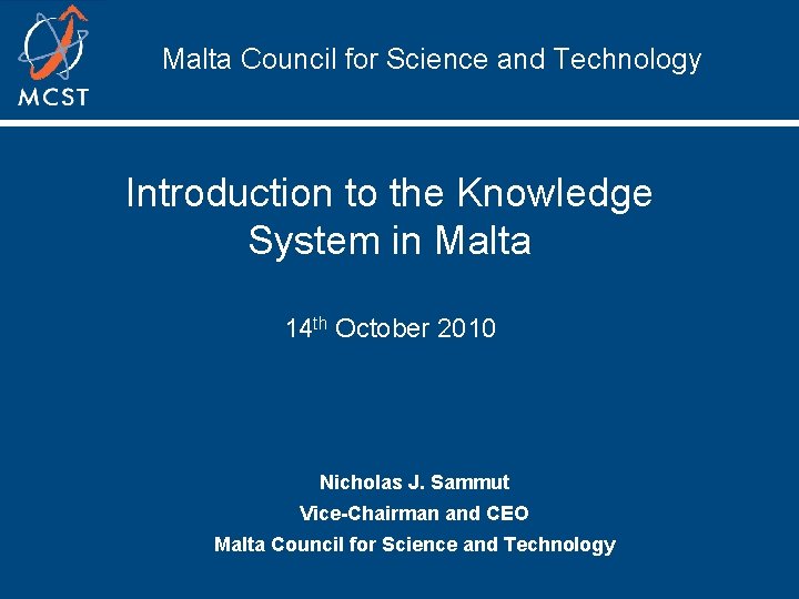 Malta Council for Science and Technology Introduction to the Knowledge System in Malta 14