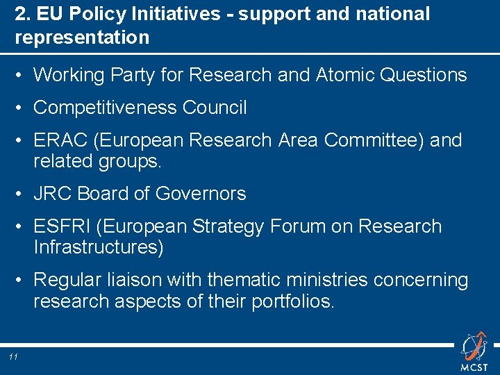 2. EU Policy Initiatives - support and national representation • Working Party for Research