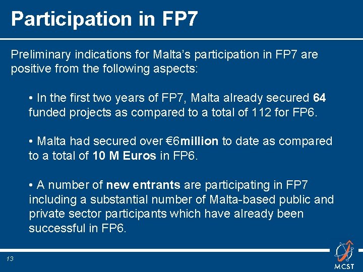 Participation in FP 7 Preliminary indications for Malta’s participation in FP 7 are positive