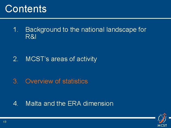 Contents 1. Background to the national landscape for R&I 2. MCST’s areas of activity