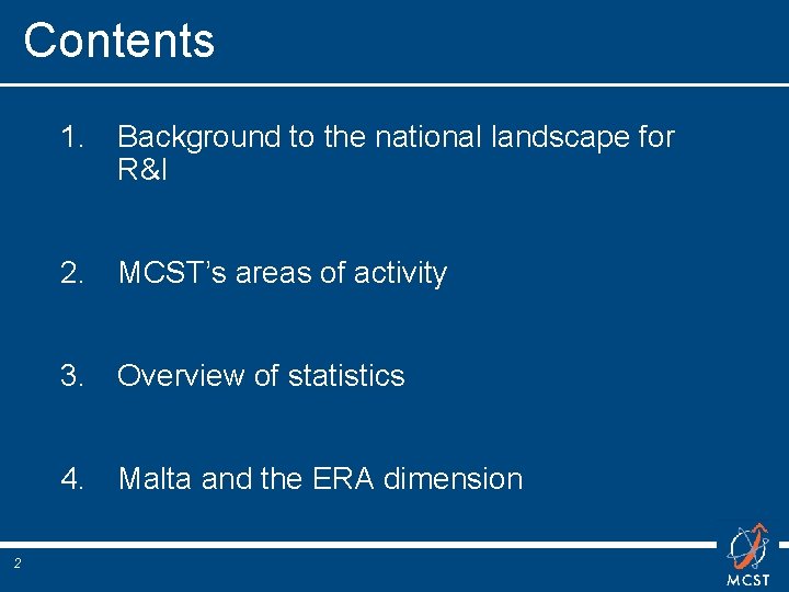 Contents 1. Background to the national landscape for R&I 2. MCST’s areas of activity