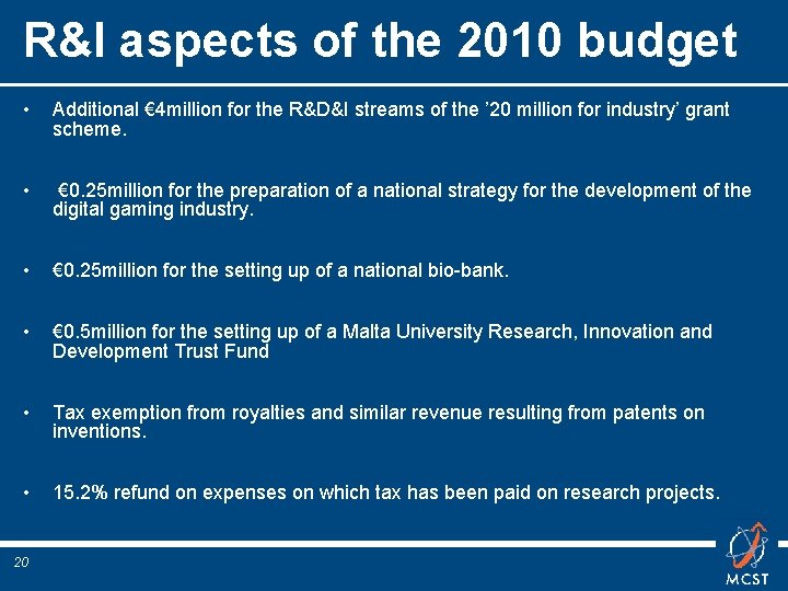 R&I aspects of the 2010 budget • Additional € 4 million for the R&D&I