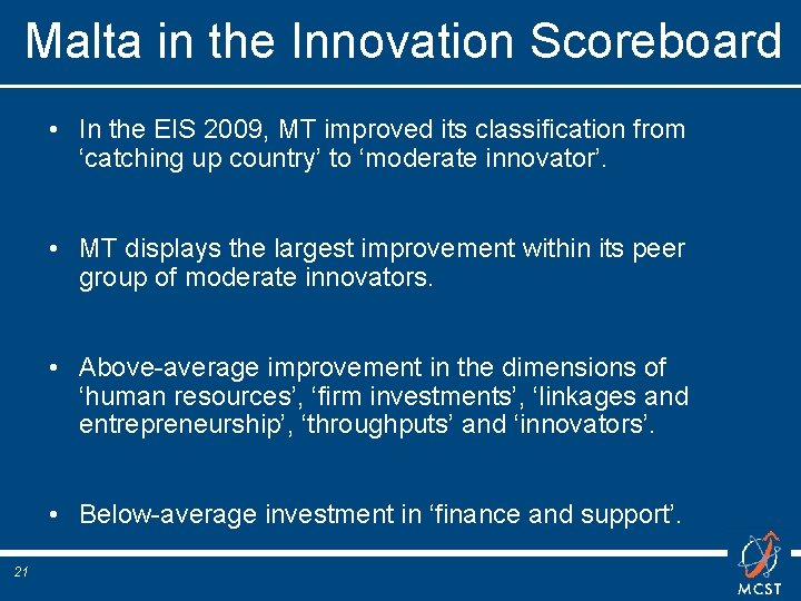 Malta in the Innovation Scoreboard • In the EIS 2009, MT improved its classification