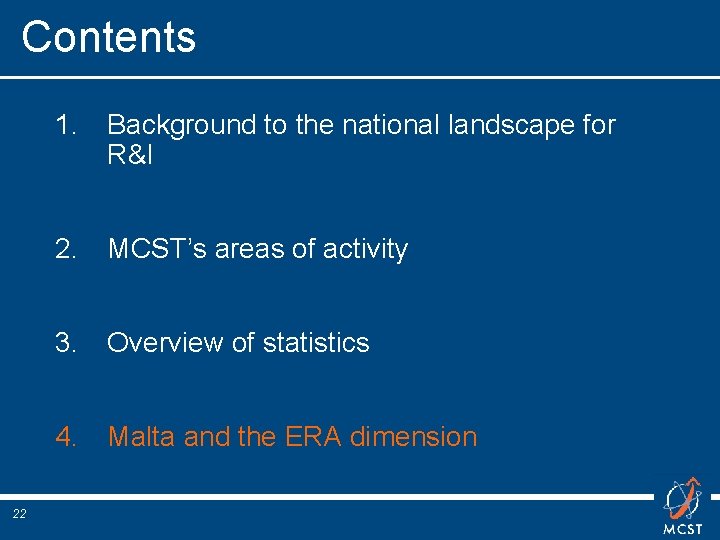 Contents 1. Background to the national landscape for R&I 2. MCST’s areas of activity