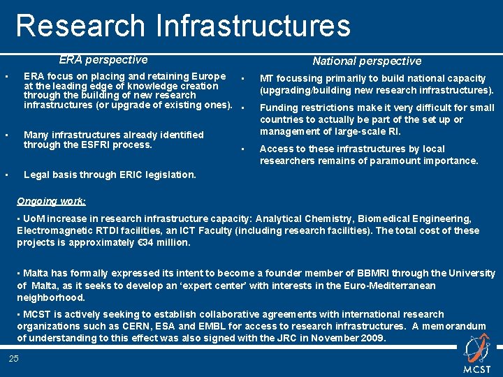 Research Infrastructures ERA perspective • National perspective ERA focus on placing and retaining Europe