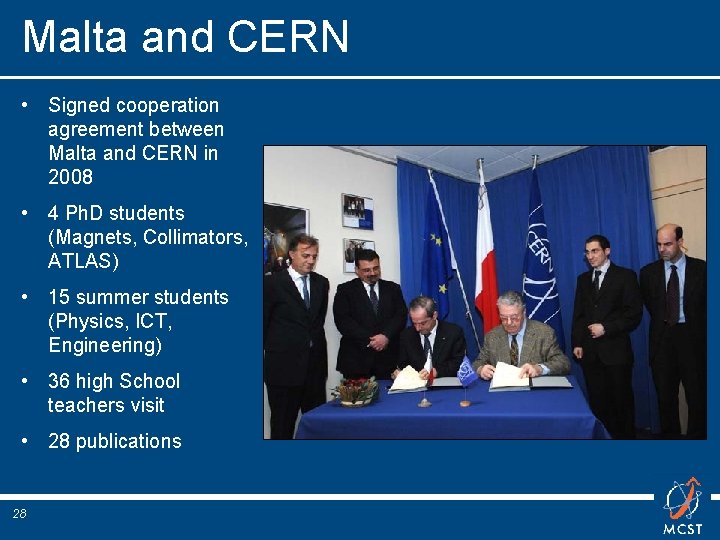 Malta and CERN • Signed cooperation agreement between Malta and CERN in 2008 •