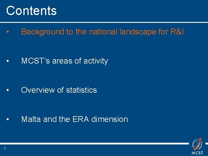 Contents 3 • Background to the national landscape for R&I • MCST’s areas of