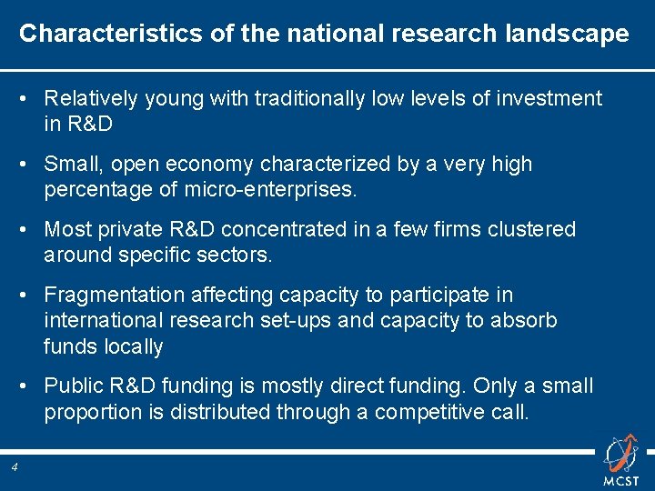 Characteristics of the national research landscape • Relatively young with traditionally low levels of