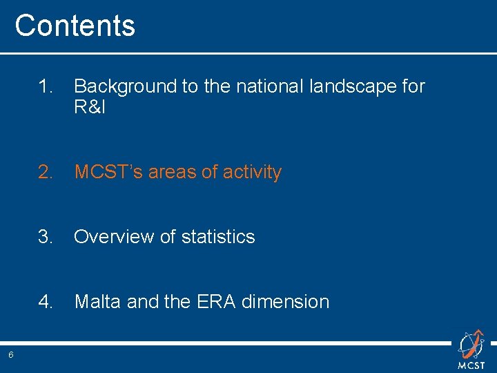 Contents 1. Background to the national landscape for R&I 2. MCST’s areas of activity