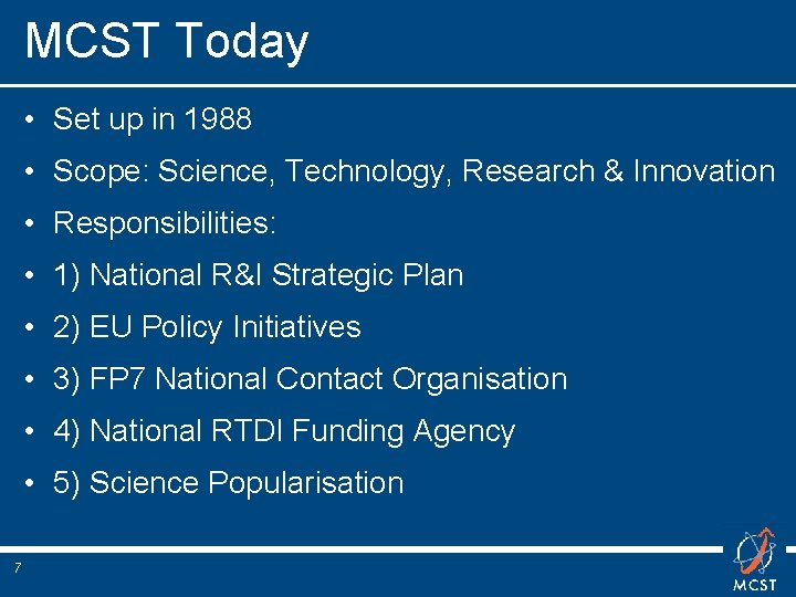 MCST Today • Set up in 1988 • Scope: Science, Technology, Research & Innovation