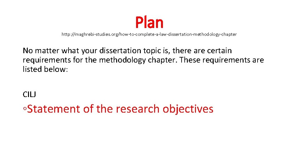 Plan http: //maghrebi-studies. org/how-to-complete-a-law-dissertation-methodology-chapter No matter what your dissertation topic is, there are certain