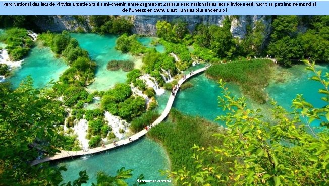 Parc National des lacs de Plitvice Croatie Situé à mi-chemin entre Zaghreb et Zadar,