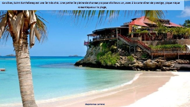 Caraïbes, Saint-Barthélemy est une île très chic. Une petite île pleine de charme propose