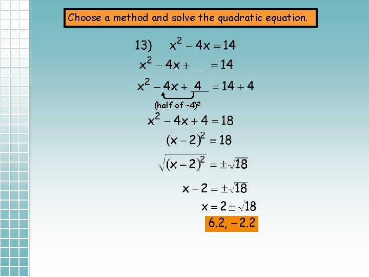Choose a method and solve the quadratic equation. (half of -4)2 